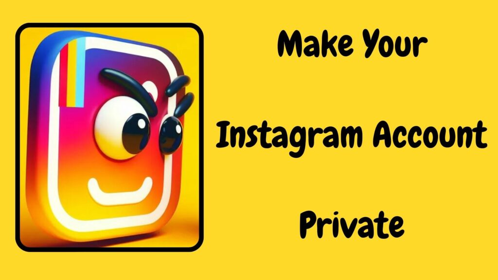 Make Your Instagram Account Private